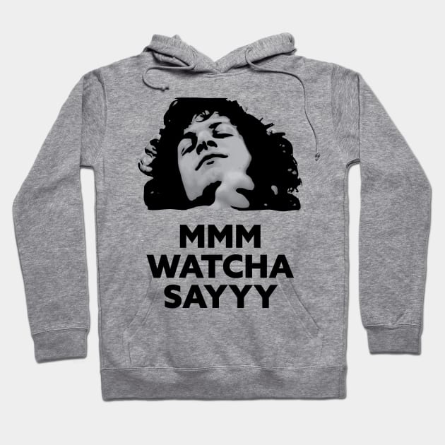 Mmm Watcha Say Hoodie by Jcamps